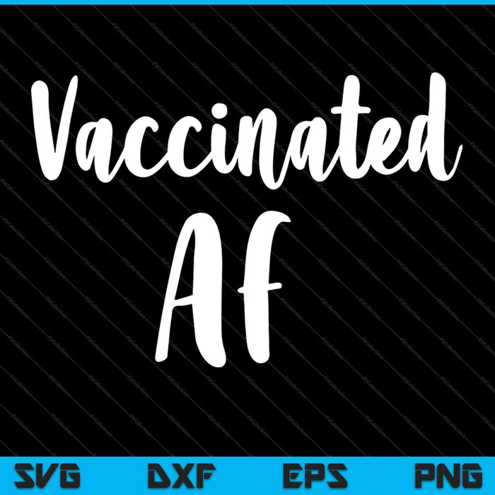 Vaccinated AF SVG PNG Cutting Printable Files
