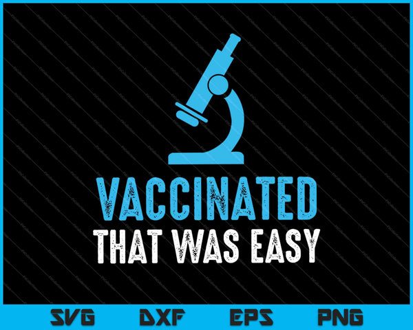 Vaccinated that was easy SVG PNG Cutting Printable Files