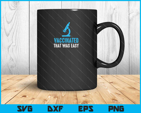 Vaccinated that was easy SVG PNG Cutting Printable Files