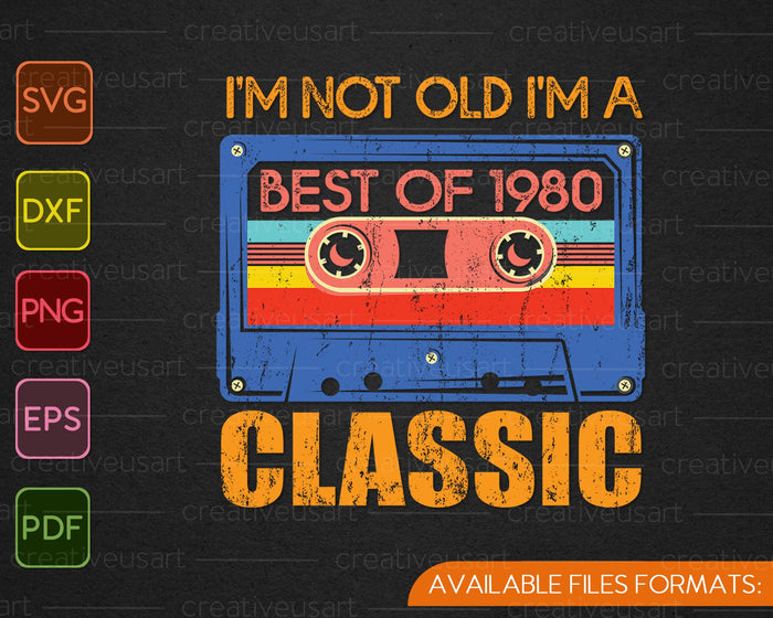 Vintage Cassette I'm Not Old I'm A Classic 1980 39th SVG PNG Cutting Printable Files