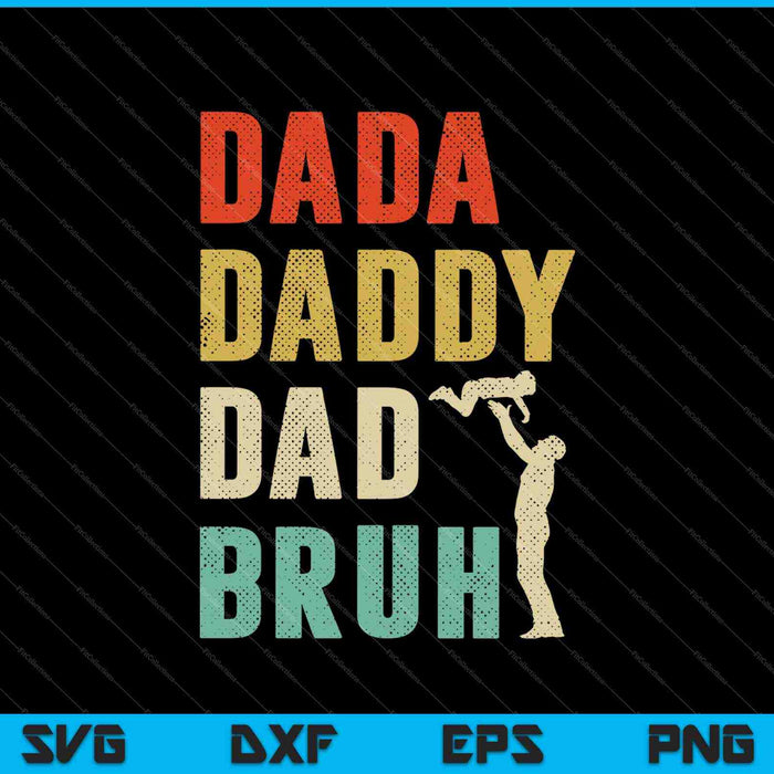 Vintage Dada Daddy Dad Bruh Día del Padre SVG PNG Cortar archivos imprimibles