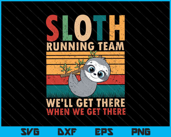 Vintage Sloth Running Team We'll Get There Funny Sloth SVG PNG Cutting Printable Files