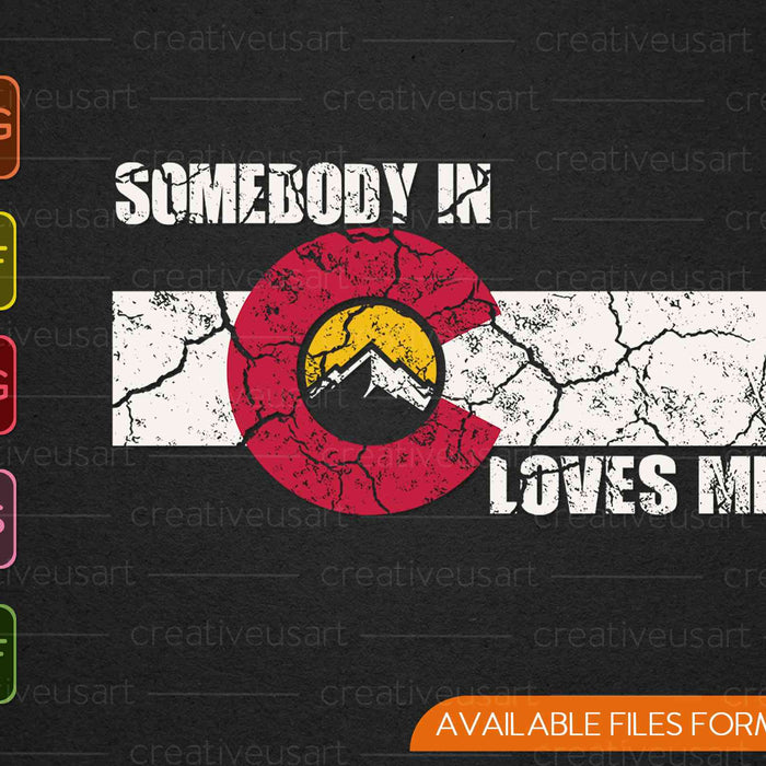 Vintage Somebody In Colorado Loves Me SVG PNG Cutting Printable Files