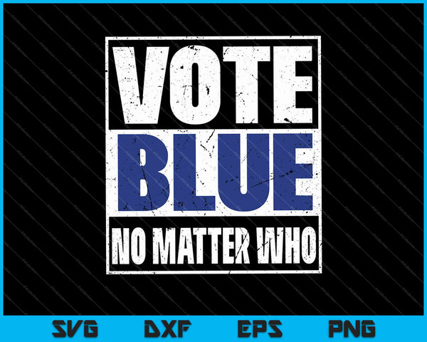 Vote Blue No Matter Who Election 2024 SVG PNG Cutting Printable Files