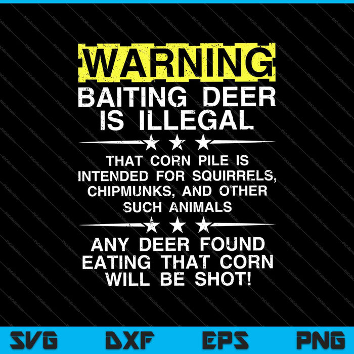 WARNING Baiting Deer Is Illegal SVG PNG Cutting Printable Files