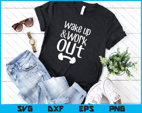 Wake up and Work Out SVG PNG Cutting Printable Files - on a t-shirt