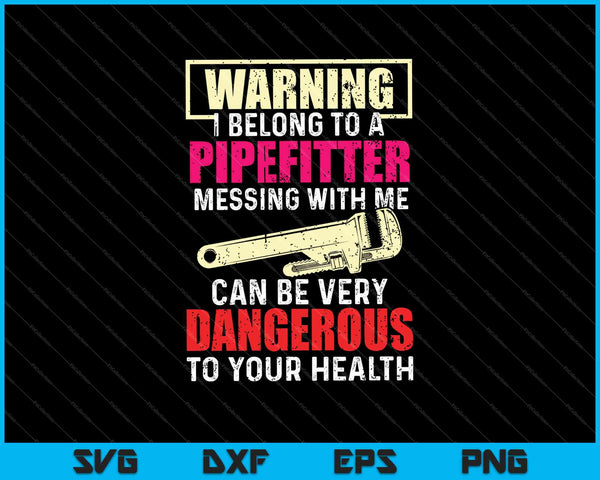 Warning I Belong to a Plumber Messing With Me SVG PNG Cutting Printable Files