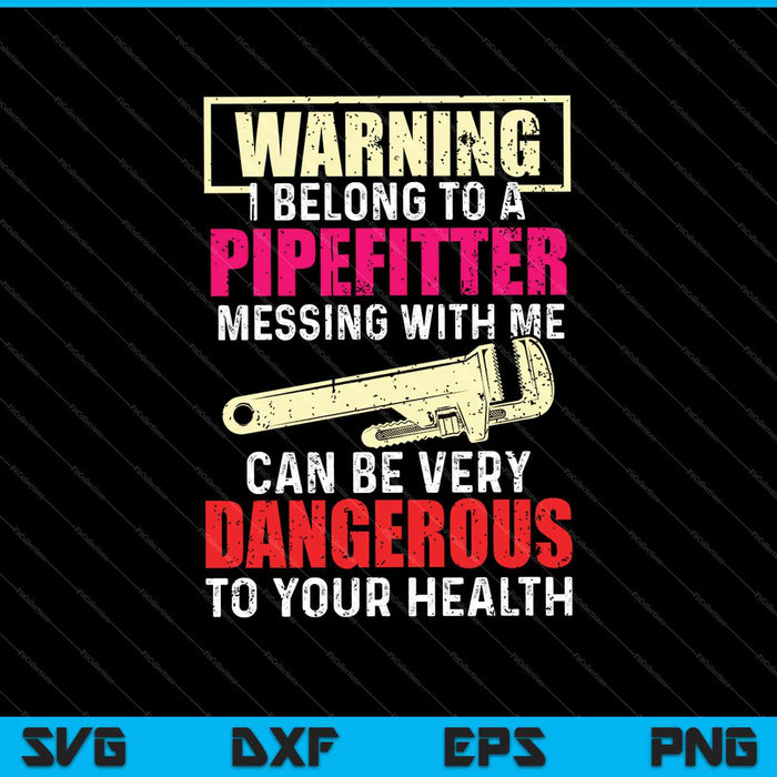 Warning I Belong to a Plumber Messing With Me SVG PNG Cutting Printable Files