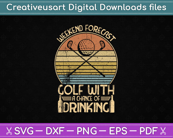 Weekend Forecast Golf with a Chance of Drinking SVG PNG Cutting Printable Files