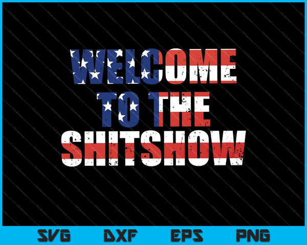 Bienvenido a Shitshow USA Flag Divertido SVG PNG Cortando archivos imprimibles 