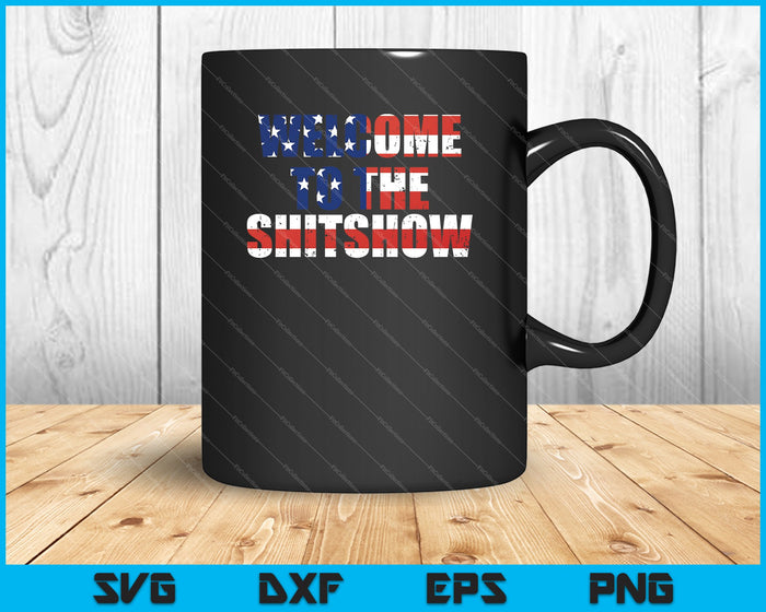 Welcome to the Shitshow USA Flag Funny SVG PNG Cutting Printable Files