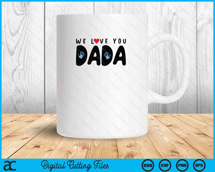 We Love You Dada SVG PNG Cutting Printable Files