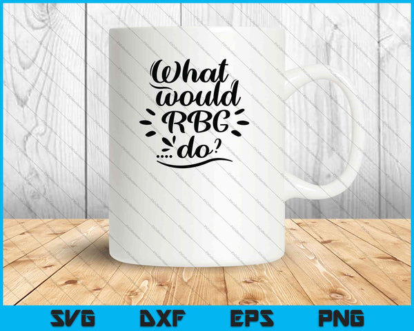 What would RBG do SVG PNG Cutting Printable Files