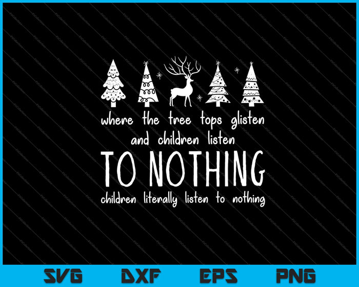 Donde las copas de los árboles brillan y los niños no escuchan nada Navidad Svg cortando archivos imprimibles