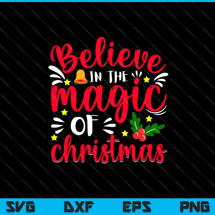 Believe In The Magic Of Christmas Svg Cutting Printable Files