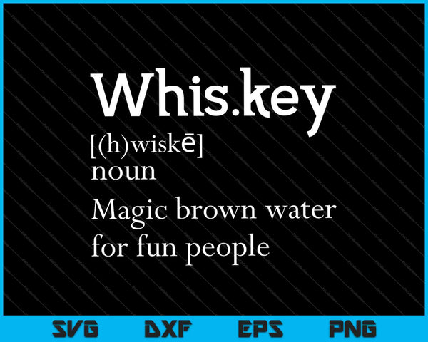 Whisky definitie magisch bruin water voor leuke mensen SVG PNG snijden afdrukbare bestanden