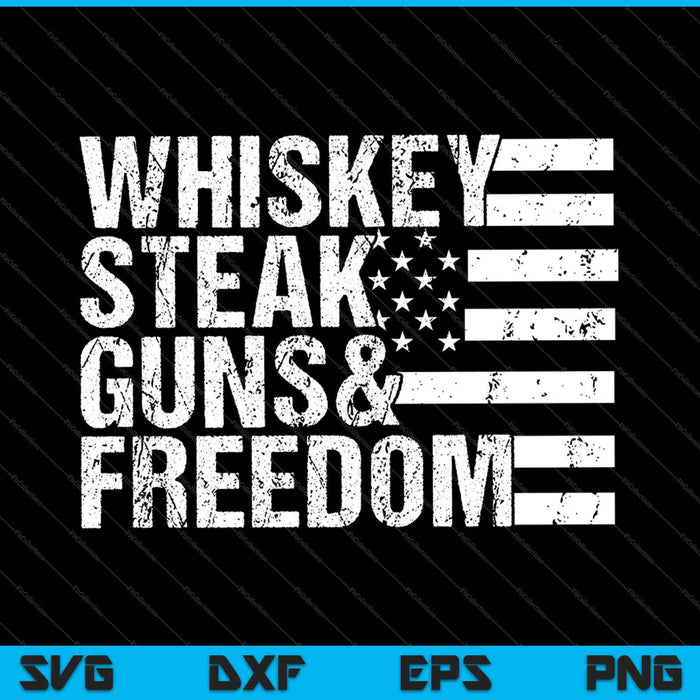 Whiskey Steak Guns Freedom SVG PNG Cutting Printable Files