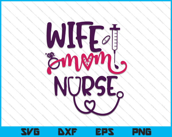 Wife Mom Nurse Stethoscope SVG PNG Cutting Printable Files