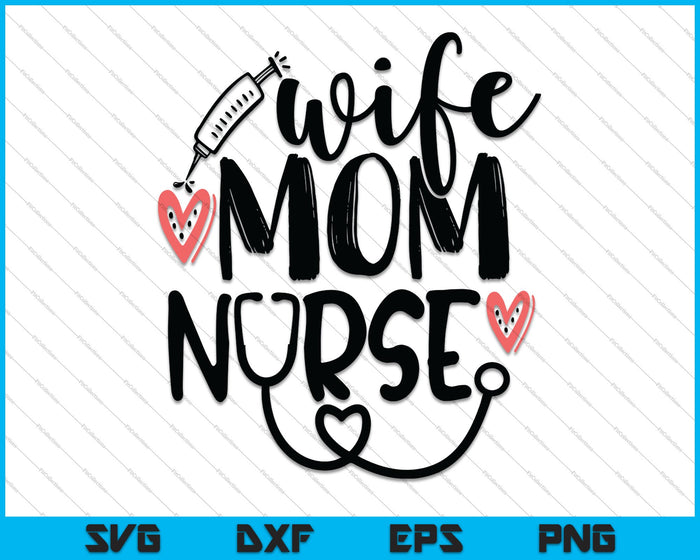 Wife Mom Nurse SVG PNG Cutting Printable Files
