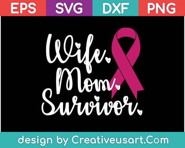 Wife Mom Survivor SVG PNG Cutting Printable Files
