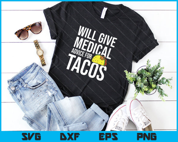 Will Give Medical Advice For Tacos Funny Doctor Nurse Medic SVG PNG Cutting Printable Files - on a t-shirt