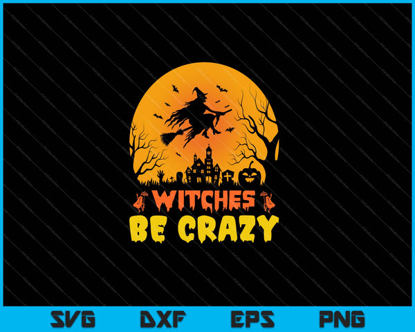 Grappige heksen Be Crazy Halloween Fan SVG PNG snijden afdrukbare bestanden