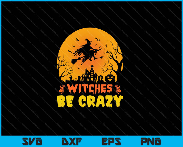 Funny Witches Be Crazy Halloween Fan SVG PNG Cutting Printable Files