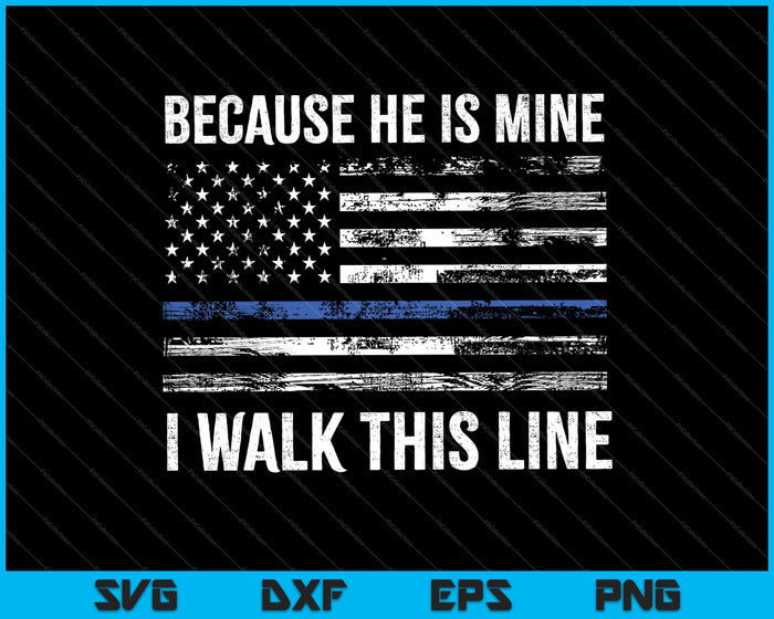 Porque él es mío, camino esta línea Bandera estadounidense Oficial de policía Esposa SVG PNG Archivos imprimibles