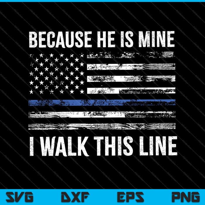 Porque él es mío, camino esta línea Bandera estadounidense Oficial de policía Esposa SVG PNG Archivos imprimibles