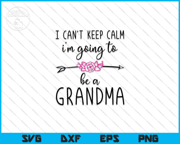 No puedo mantener la calma Voy a ser abuela otra vez SVG PNG Cortando archivos imprimibles