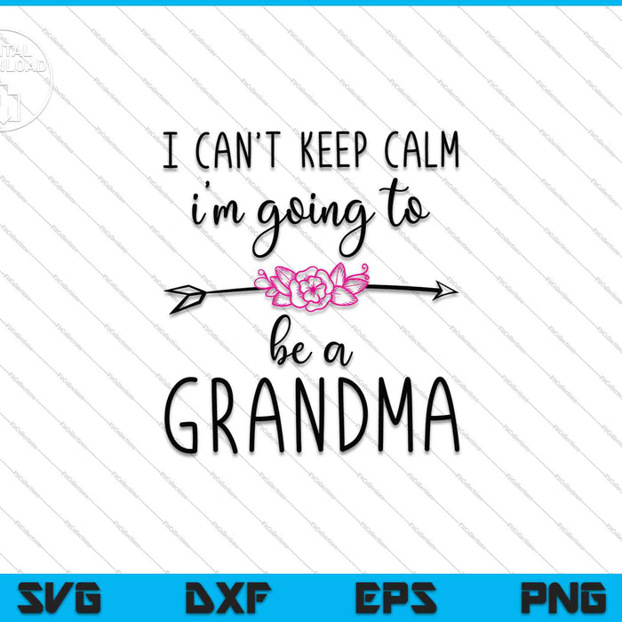 No puedo mantener la calma Voy a ser abuela otra vez SVG PNG Cortando archivos imprimibles