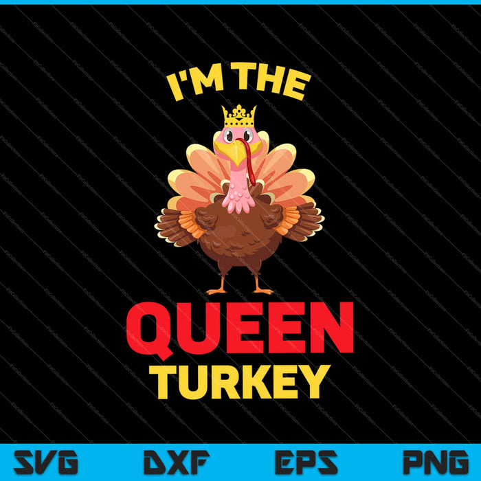 Ik ben de koningin Turkije Matching Family Thanksgiving Svg Snijden afdrukbare bestanden