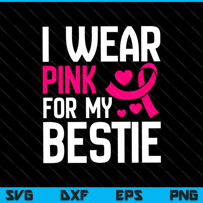 Vrouwen draag ik roze voor mijn bestie borstkanker SVG PNG snijden afdrukbare bestanden