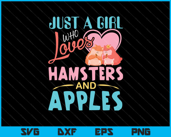 Gewoon een meisje dat houdt van hamsters en appels SVG PNG snijden afdrukbare bestanden