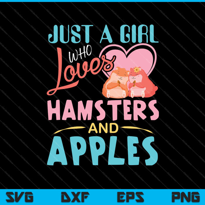 Gewoon een meisje dat houdt van hamsters en appels SVG PNG snijden afdrukbare bestanden