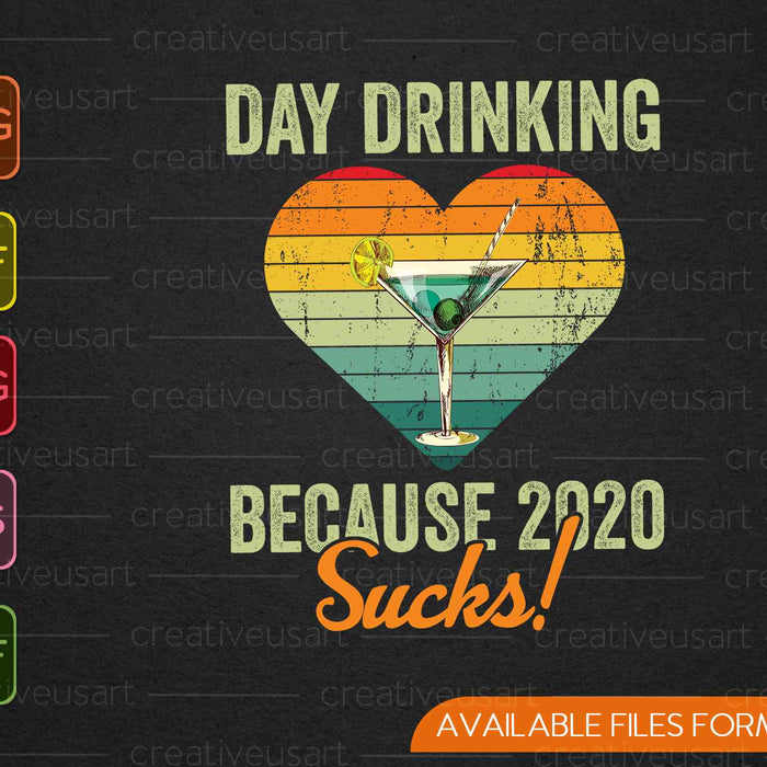 Day Drinking Because 2020 Sucks Day Drinking Girls SVG PNG Cutting Printable Files