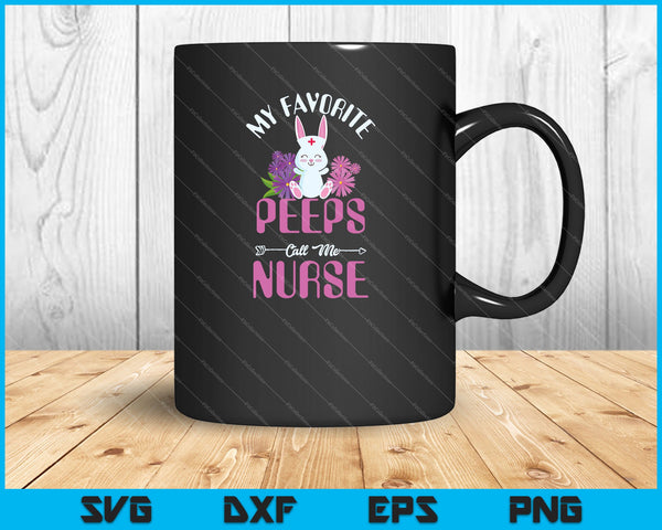 My Favorite Peeps Call Me Nurse SVG PNG Cutting Printable Files