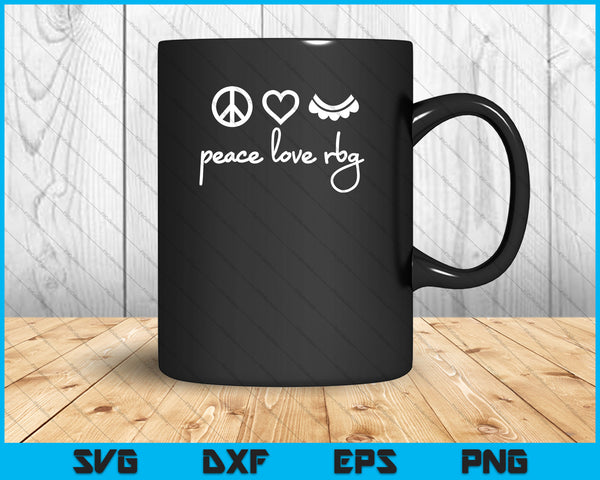 Notorious RBG Ruth Bader Ginsburg Peace Love Feminist SVG PNG Cutting Printable Files
