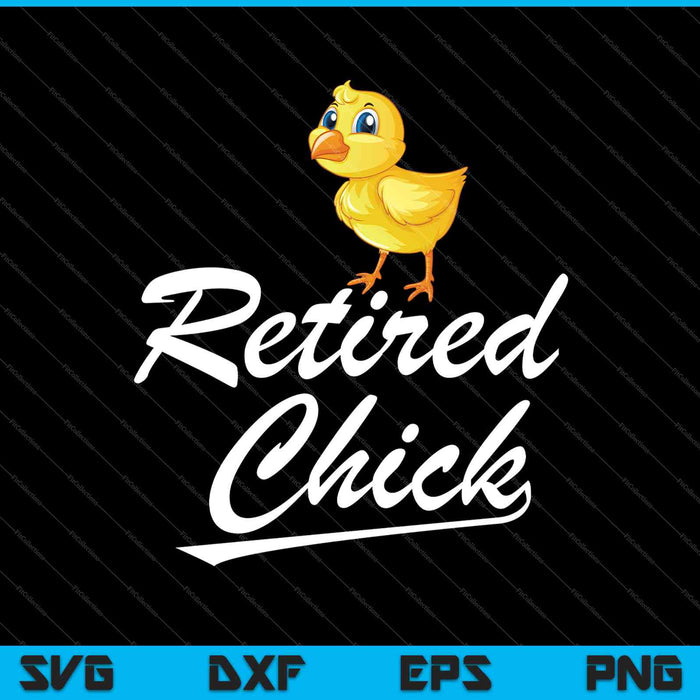 Retired Chick Funny Retirement Party Chicken Cute SVG PNG Cutting Printable Files