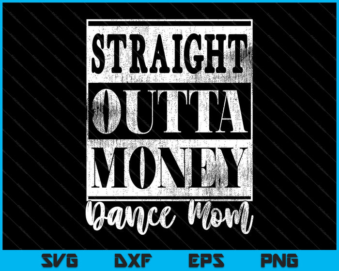 Womens Straight Outta Money Dance Mom SVG PNG snijden afdrukbare bestanden