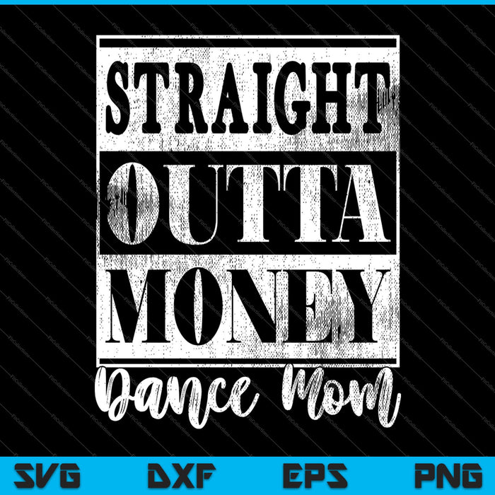 Womens Straight Outta Money Dance Mom SVG PNG snijden afdrukbare bestanden