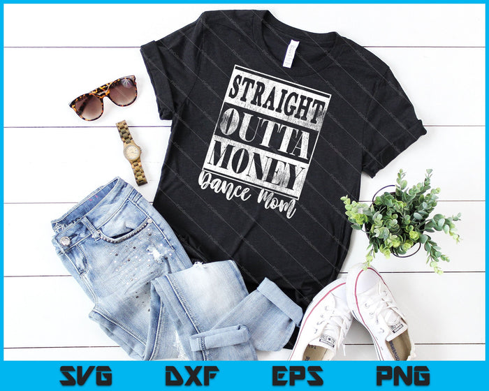 Mujeres Straight Outta Money Dance Mamá SVG PNG Cortando Archivos Imprimibles