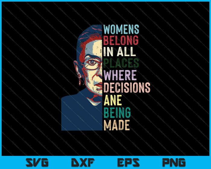 Women Belong In All Places Where Decisions Being Made SVG PNG Cutting Printable Files