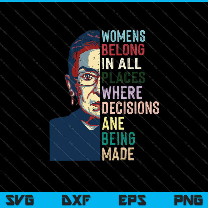 Women Belong In All Places Where Decisions Being Made SVG PNG Cutting Printable Files