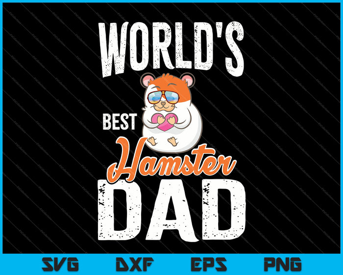 World's Best Hamster Dad SVG PNG Cutting Printable Files
