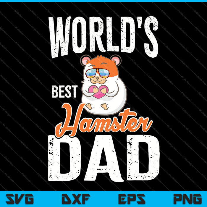 World's Best Hamster Dad SVG PNG Cutting Printable Files