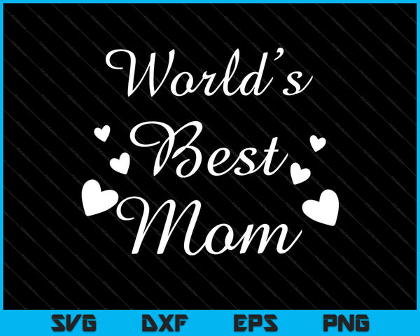 World's Best Mom SVG PNG Cutting Printable Files