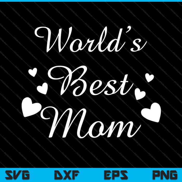 World's Best Mom SVG PNG Cutting Printable Files