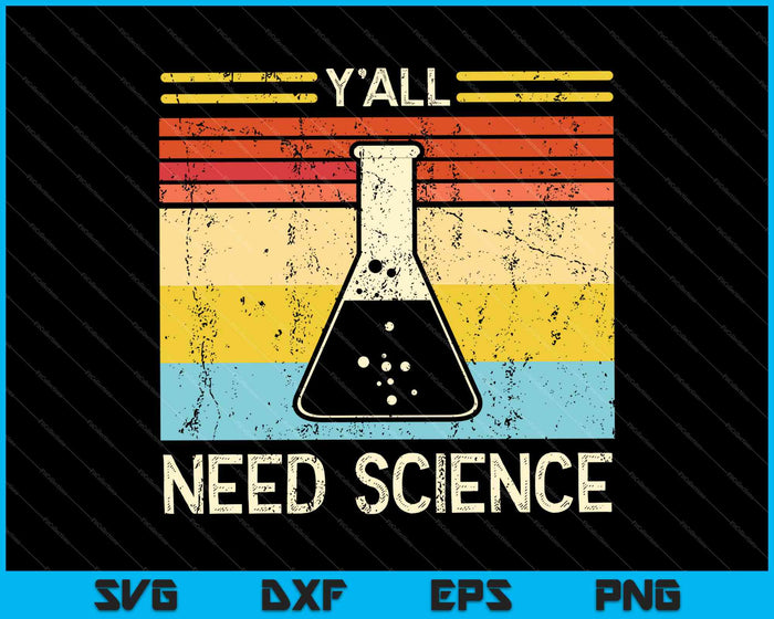 Y'all Need Science SVG PNG Cutting Printable Files