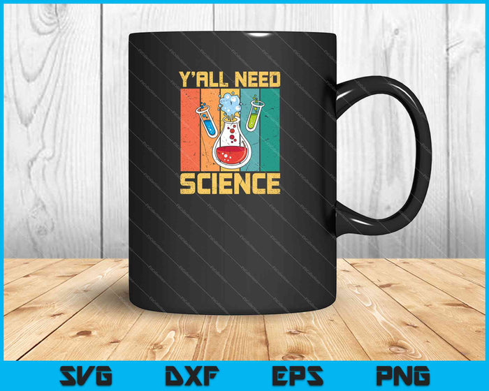 Y'all Need Science Chemistry Biology Physics Teacher Student SVG PNG Cutting Printable Files